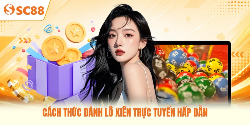 Cách thức đánh lô xiên trực tuyến hấp dẫn