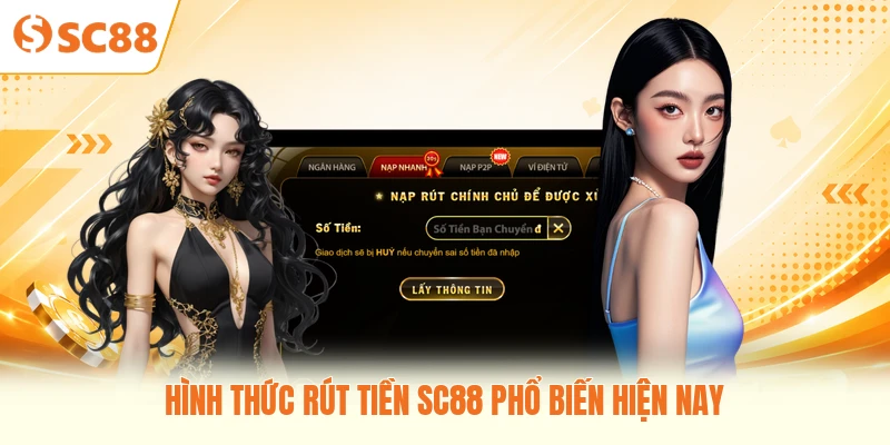 Hình thức rút tiền SC88 phổ biến hiện nay