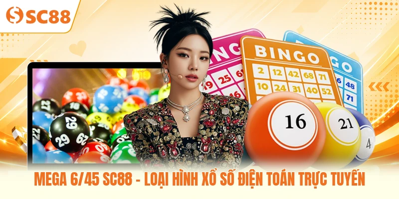 Mega 6/45 SC88 - Loại Hình Xổ Số Điện Toán Trực Tuyến