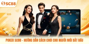 Poker SC88 - Hướng Dẫn Cách Chơi Cho Người Mới Bắt Đầu