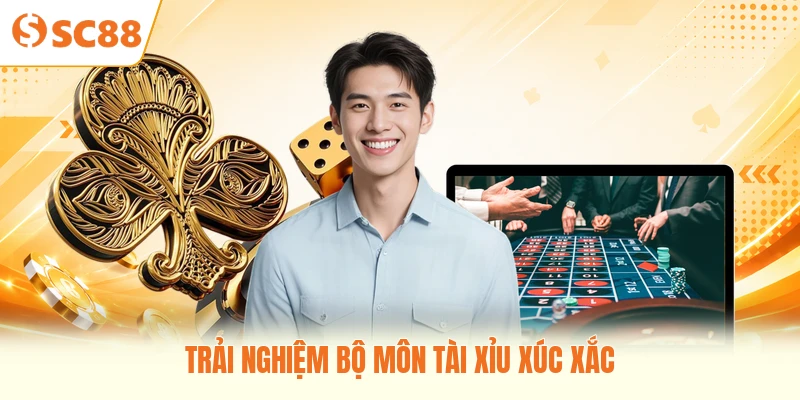 Trải nghiệm bộ môn tài xỉu xúc xắc